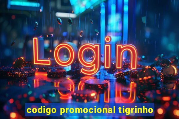 codigo promocional tigrinho